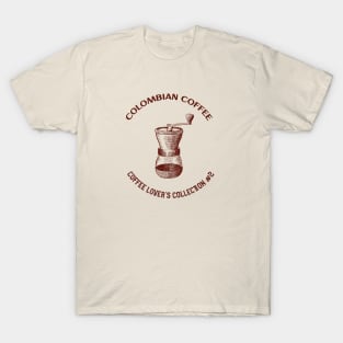 Colombian Coffee - Coffee Lover's Collection # 2 T-Shirt